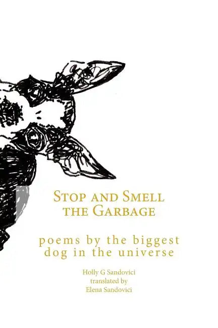 Stop and Smell the Garbage: Poems by the Biggest Dog in the Universe - Paperback