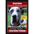 Great Dane Training Book for Great Dane Dogs & Puppies By BoneUP DOG Training, Dog Care, Dog Behavior, Hand Cues Too! Are You Ready to Bone Up? Easy T - Paperback