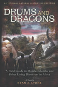 Drums and Dragons: A Field Guide to Mokele-mbembe and Other Living Dinosaurs in Africa - Paperback
