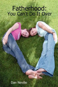 Fatherhood: You Can't Do It Over - Paperback