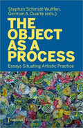 The Object as a Process: Essays Situating Artistic Practice - Paperback