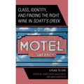 Class, Identity, and Finding the Right Wine in Schitt's Creek: A Place to Love - Hardcover
