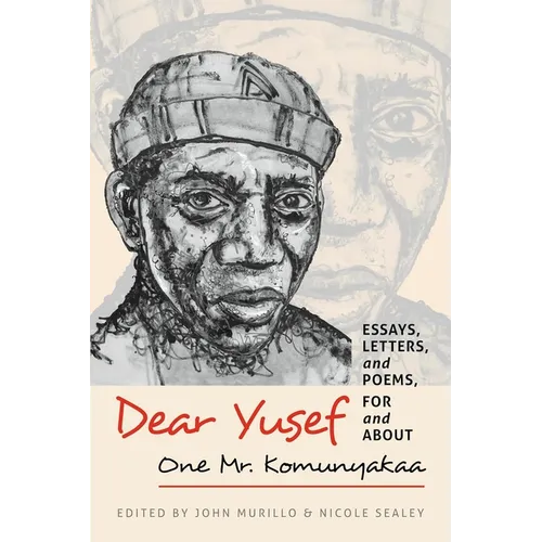 Dear Yusef: Essays, Letters, and Poems, for and about One Mr. Komunyakaa - Hardcover