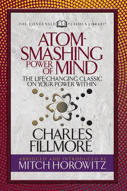Atom- Smashing Power of Mind (Condensed Classics): The Life-Changing Classic on Your Power Within - Paperback