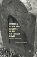 Writing Death and Absence in the Victorian Novel: Engraved Narratives - Paperback