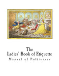 The Ladies' Book of Etiquette: Manual of Politeness - Paperback
