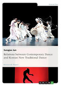 Relations between Contemporary Dance and Korean New Traditional Dance - Paperback