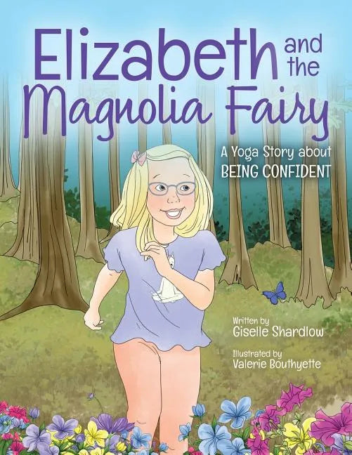 Elizabeth and the Magnolia Fairy: A Yoga Story about Being Confident - Paperback