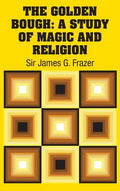 The Golden Bough: A Study of Magic and Religion - Hardcover
