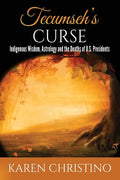 Tecumseh's Curse: Indigenous Wisdom, Astrology and the Deaths of U.S. Presidents - Paperback