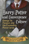 Harry Potter and Convergence Culture: Essays on Fandom and the Expanding Potterverse - Paperback