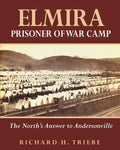 Elmira Prisoner of War Camp: The North's Answer to Andersonville - Paperback