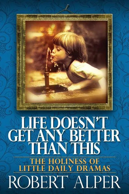 Life Doesn't Get Any Better Than This - Paperback