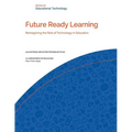 Future Ready Learning: Reimagining the Role of Technology in Education - Paperback
