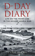 D-Day Diary: Life on the Front Line in the Second World War - Paperback