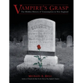 Vampire's Grasp: The Hidden History of Consumption in New England - Paperback