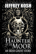 The Haunter of the Moor: An Irish Ghost Story - Paperback