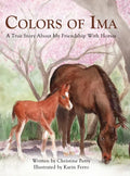 Colors of Ima: A True Story About My Friendship With Horses - Hardcover