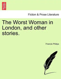 The Worst Woman in London, and Other Stories. - Paperback