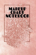 Makeup Chart Notebook: Make Up Artist Face Charts Practice Paper For Painting Face On Paper With Real Make-Up Brushes & Applicators - Makeovers To App - Paperback