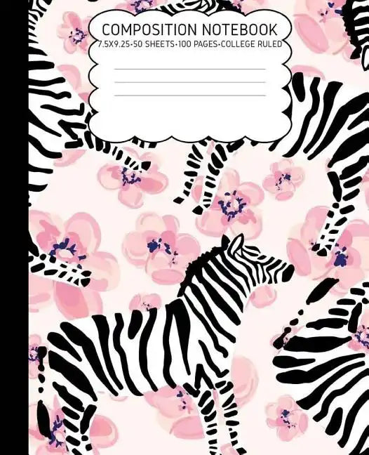 College Ruled Composition Notebook: Zebra Cute Composition Notebook College Rule 7.5 X 9.25 100 Pages - Paperback