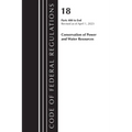 Code of Federal Regulations, Title 18 Conservation of Power and Water Resources 400-END, 2023 - Paperback