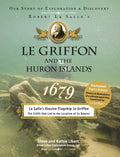 Le Griffon and the Huron Islands - 1679: Our Story of Exploration and Discovery - Hardcover