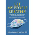 Let My People Breathe! Unmasking the Mask Controversy With Science and Scripture - Paperback