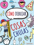 Cómo Dibujar Cosas Chulas: Aprende a Dibujar Cosas Chulas, Libro de Dibujo para Niños Paso a Paso, Dibujar Cosas Chulas - Paperback