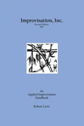 Improvisation, Inc. Revised Edition 2017: An Applied Improvisation Handbook - Paperback