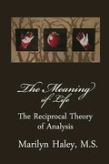 The Meaning of Life: The Reciprocal Theory of Analysis - Paperback