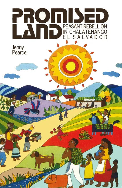Promised Land: Peasant Rebellion in Chalatenango, El Salvador - Paperback