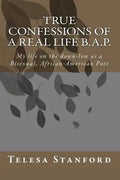 True confessions of a real life B.A.P.: My life on the down-low as a Bisexual African-American Poet - Paperback
