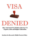 Visa Denied: How Anti-Arab Visa Policies Destroy Us Exports, Jobs and Higher Education - Paperback