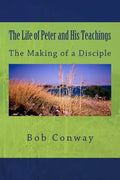 The Life of Peter and His Teachings: The Making of a Disciple - Paperback