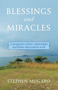 Blessings and Miracles: A Perspective of How Relationships and Divine Interventions Work - Paperback