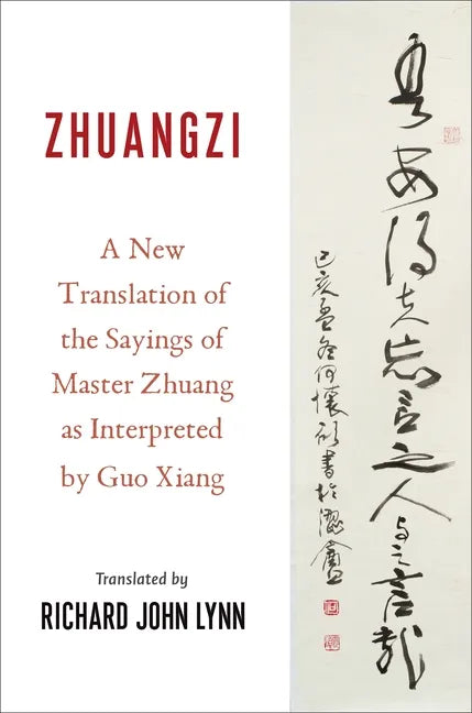 Zhuangzi: A New Translation of the Sayings of Master Zhuang as Interpreted by Guo Xiang - Paperback