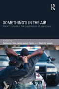 Something's in the Air: Race, Crime, and the Legalization of Marijuana - Paperback