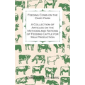 Feeding Cows on the Dairy Farm - A Collection of Articles on the Methods and Rations of Feeding Cattle for Milk Production - Paperback