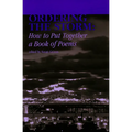 Ordering the Storm: How to Put Together a Book of Poems - Paperback