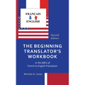 The Beginning Translator's Workbook: or the ABCs of French to English Translation - Paperback
