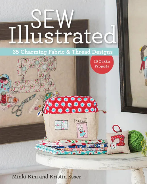Sew Illustrated - 35 Charming Fabric & Thread Designs: 16 Zakka Projects - Paperback