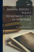 Annual Report / Police Department, City of New York.; 1914 - Paperback