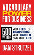 Vocabulary Power for Business: 500 Words You Need to Transform Your Career and Your Life: 500 Words You Need to Transform Your Career and Your Life - Paperback