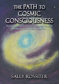 The Path to Cosmic Consciousness: A journey through initiation to enlightenment in the Sacred Andean Tradition - Paperback