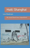 Haiti Shanghai: No Good Deed Goes Unpunished - Paperback