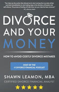 Divorce and Your Money: How to Avoid Costly Divorce Mistakes - Paperback