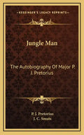 Jungle Man: The Autobiography of Major P. J. Pretorius - Hardcover