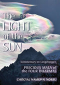 The Light of the Sun: Teachings on Longchenpa's Precious Mala of the Four Dharmas - Paperback
