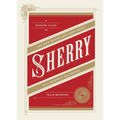 Sherry: A Modern Guide to the Wine World's Best-Kept Secret, with Cocktails and Recipes - Hardcover